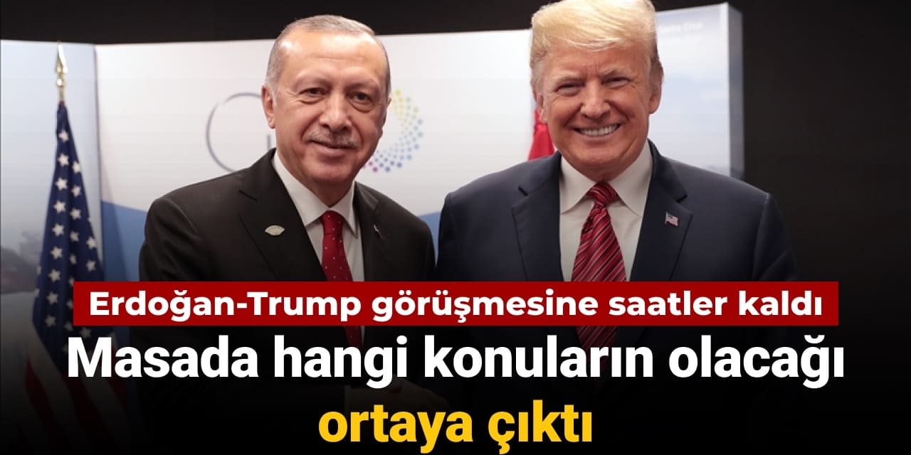 erdogan trump gorusmesine saatler kala masada hangi konularin olacagi ortaya cikti Qg81fiu5