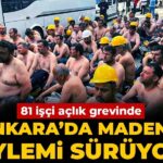Ankara’da Madenci Protestosu Devam Ediyor: 81 İşçi Açlık Grevinde