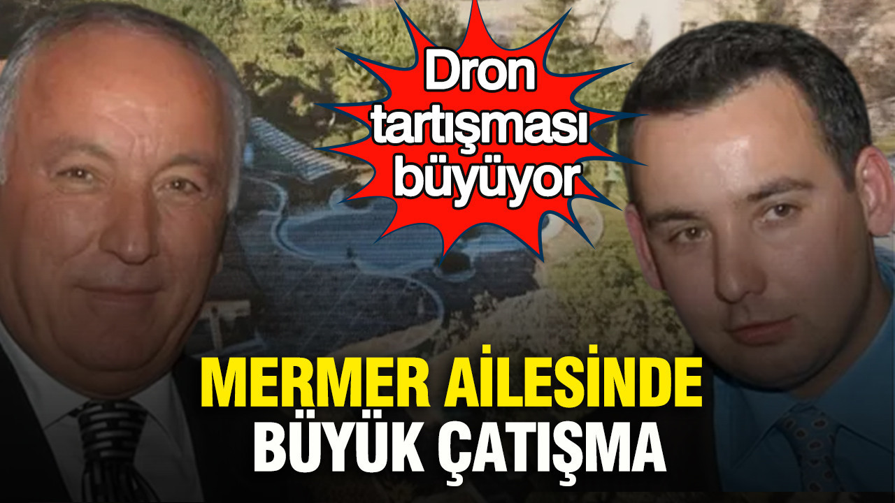 Mermer Ailesi Arasında Dron Krizi: Çatışma Derinleşiyor