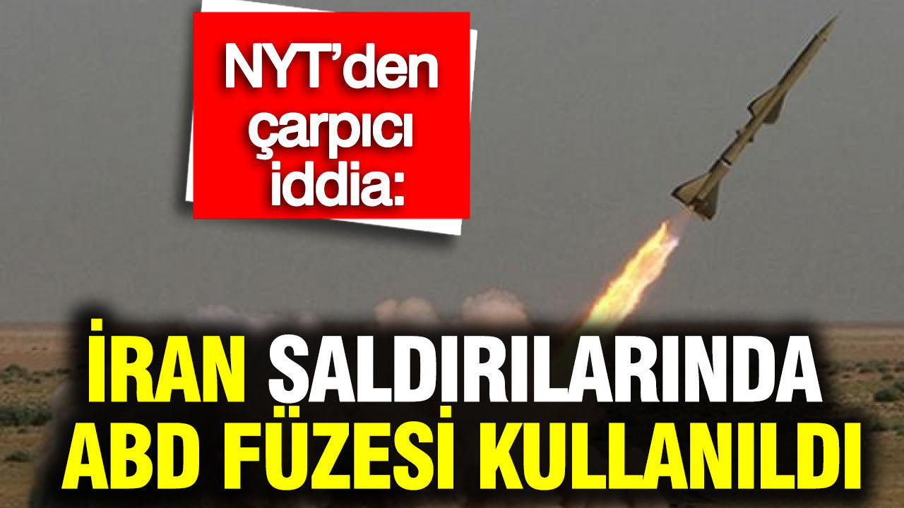 New York Times’tan Şok Edici İddia: İran’daki Saldırılarda ABD Füzeleri Kullanıldı