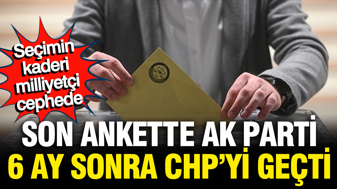 son-secim-anketinde-ak-parti-ilk-kez-chpyi-gecti-secimin-kaderi-milliyetci-cephede-LU1SHk8z